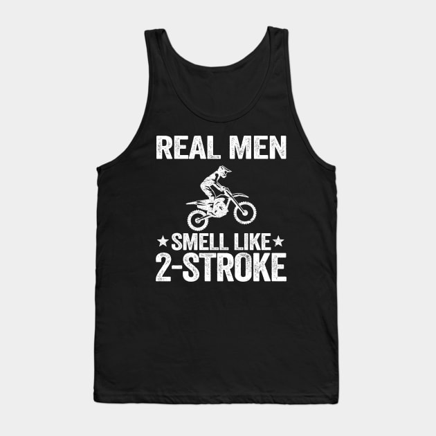 Real Men Smell Like 2 Stroke Dirt Bike Joke Funny Motocross Tank Top by Kuehni